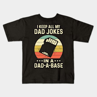 I Keep All My Dad Jokes In A Dad-a-base Kids T-Shirt